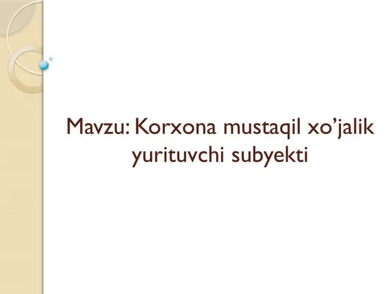 Korxona mustaqil xo’jalik yurituvchi subyekti