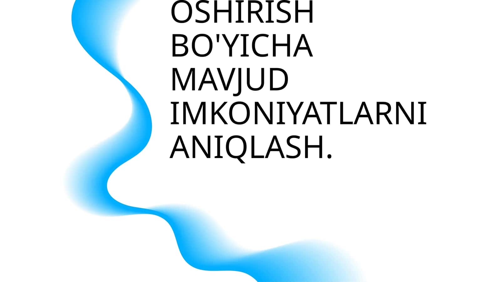 MAHSULOT HAJMINI OSHIRISH BO'YICHA MAVJUD IMKONIYATLARNI ANIQLASH