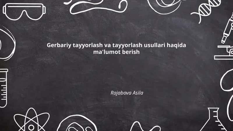 Gerbariy tayyorlash va tayyorlash usullari haqida ma'lumot berish