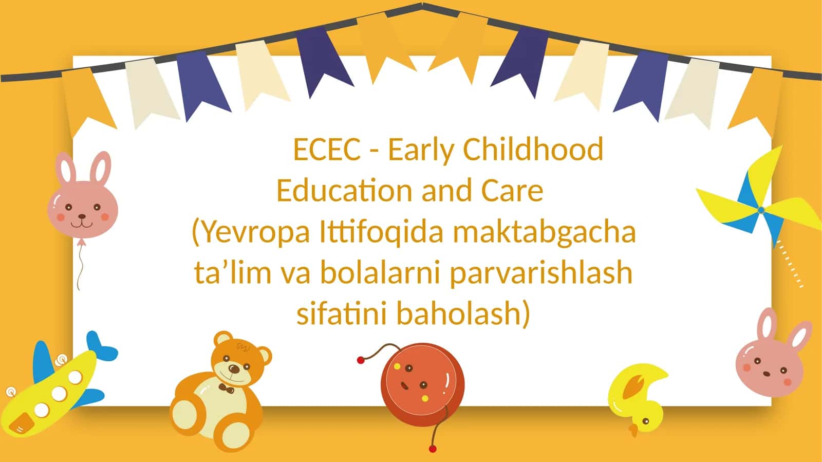ECEC - Early Childhood Education and Care (Yevropa Ittifoqida maktabgacha ta’lim va bolalarni parvarishlash sifatini baholash) SLAYD