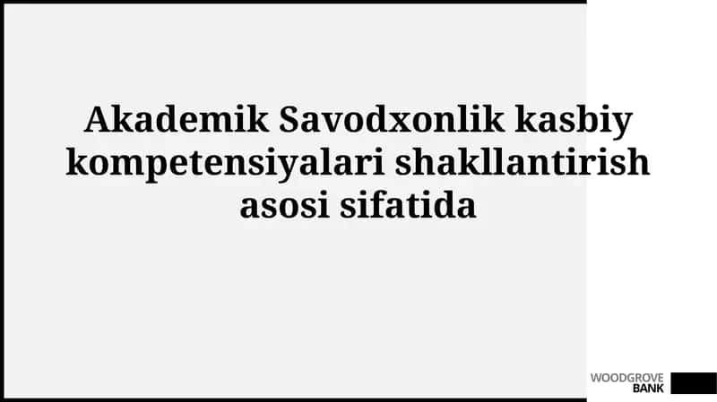 Akademik Savodxonlik kasbiy kompetensiyalari shakllantirishasosi