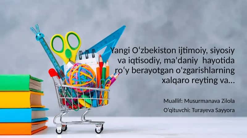 Yangi O‘zbekiston ijtimoiy, siyosiy va iqtisodiy, ma'daniy hayotida ro‘y berayotgan o'zgarishlarning xalqaro reyting va…
