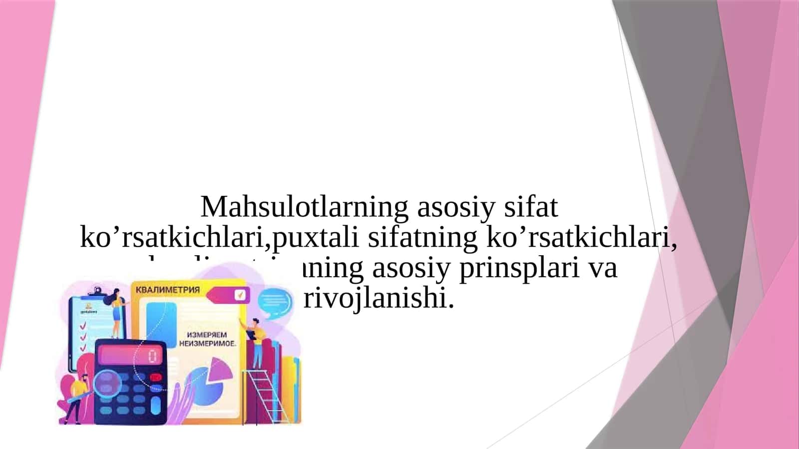 Mahsulotlarning asosiy sifat ko’rsatkichlari,puxtali sifatning ko’rsatkichlari, kvalimetriyaning asosiy prinsplari va rivojlanishi