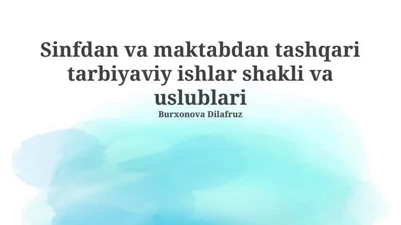 Sinfdan va maktabdan tashqari tarbiyaviy ishlar shakli va uslublari