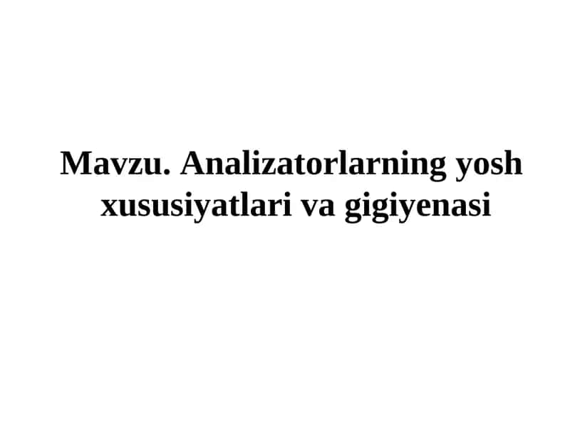 Analizatorlarning yosh xususiyatlari va gigiyenasi