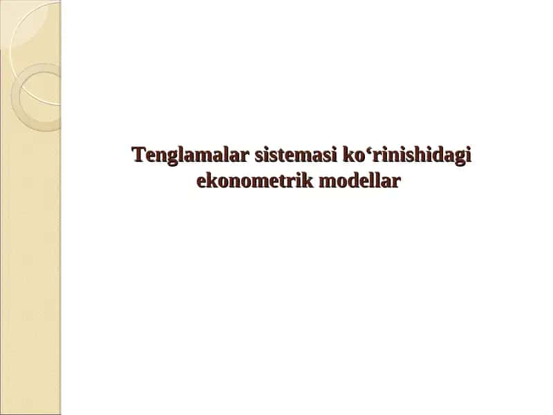 Tenglamalarsistemasiko‘rinishidagi ekonometrik modellar