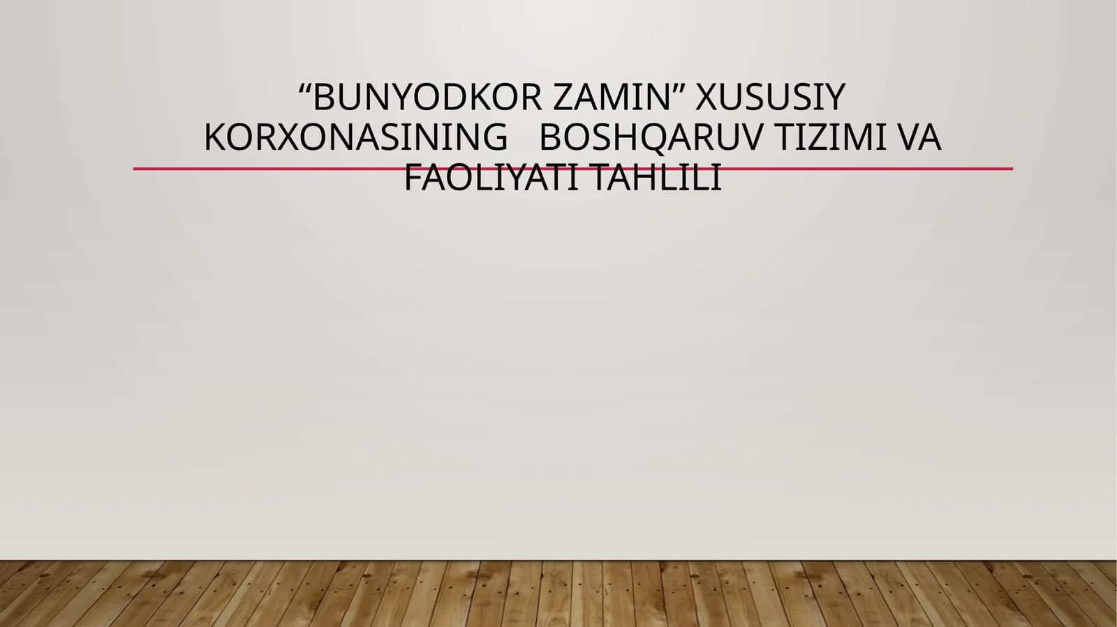 “Bunyodkor Zamin” xususiy korxonasining boshqaruv tizimi va faoliyati tahlili