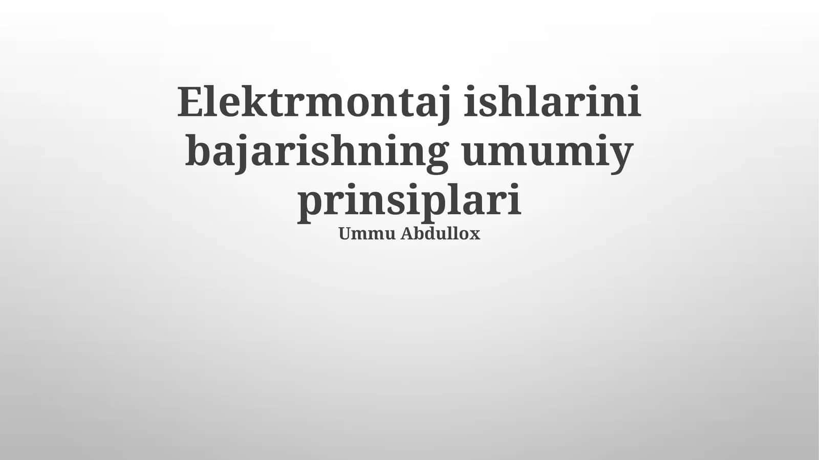 Elektrmontaj ishlarini bajarishning umumiy prinsiplari