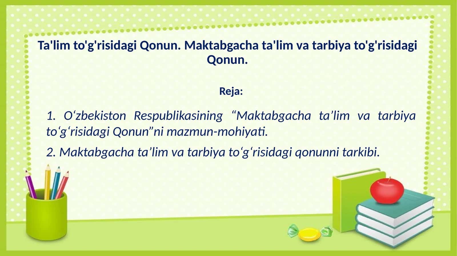 Ta'lim to'g'risidagi Qonun. Maktabgacha ta'lim va tarbiya to'g'risidagi Qonun.