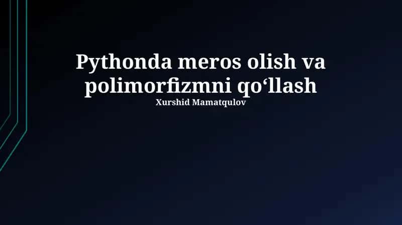 Pythonda meros olish va polimorfizmni qo‘llash