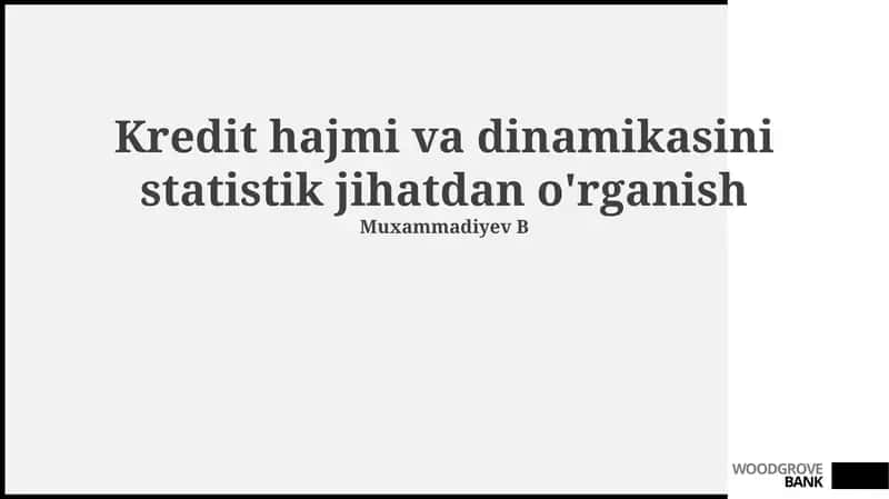 Kredit hajmi va dinamikasini statistik jihatdan o'rganish