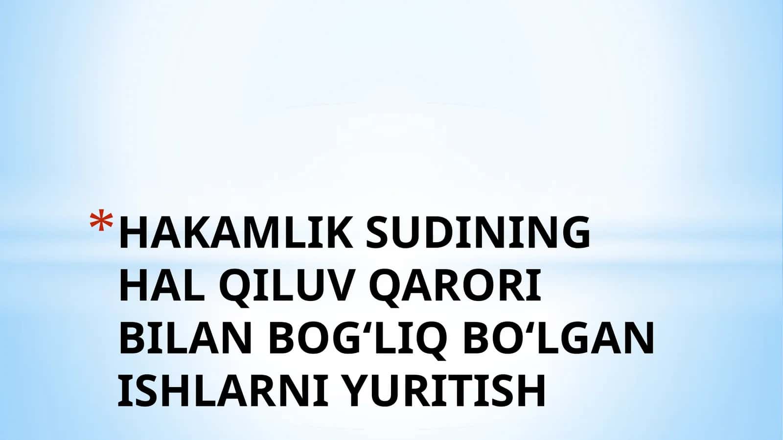 HAKAMLIK SUDINING HAL QILUV QARORIBILAN BOG‘LIQ BO‘LGAN ISHLARNI YURITISH