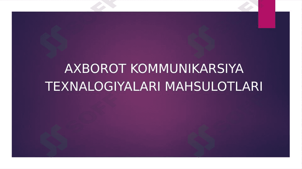 Axborot kommunikarsiya texnalogiyalari mahsulotlari