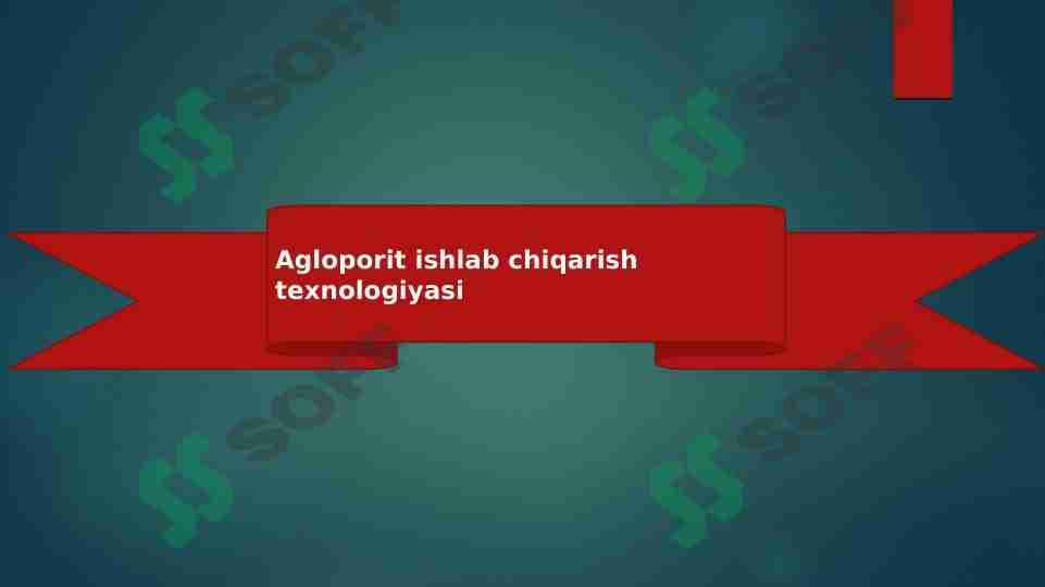 Agloporit ishlab chiqarish texnologiyasi