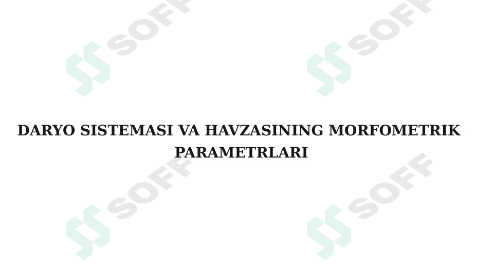 DARYO SISTEMASI VA HAVZASINING MORFOMETRIK PARAMETRLARI