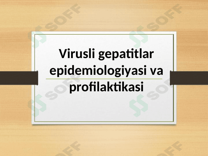 Virusli gepatitlar epidemiologiyasi va profilaktikasi