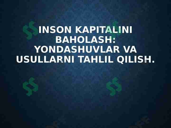 Inson kapitalini baholash: yondashuvlar va usullarni tahlil qilish