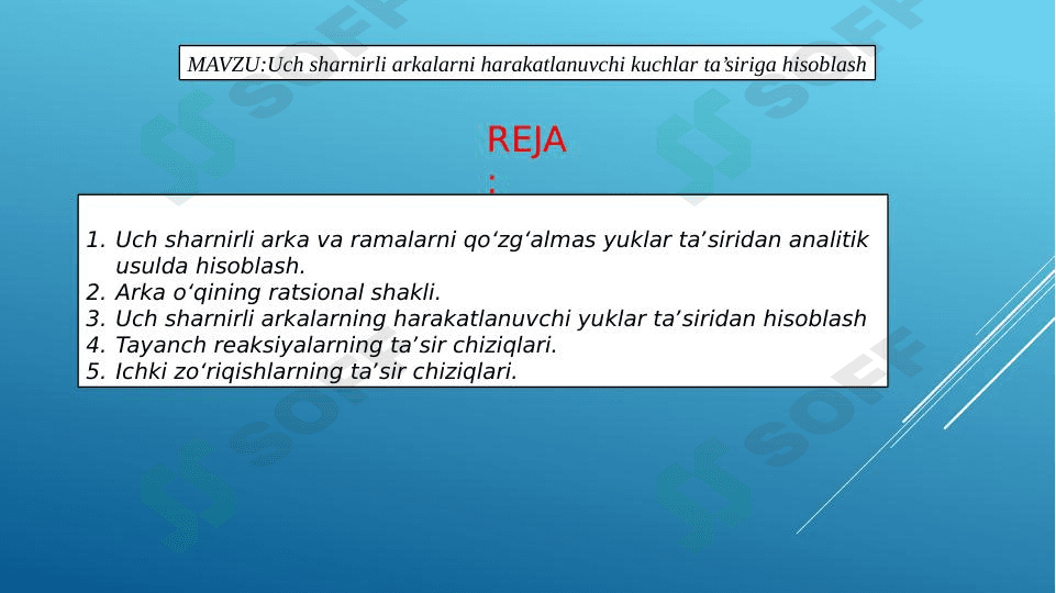 Uch sharnirli arkalarni harakatlanuvchi kuchlar ta’siriga hisoblash
