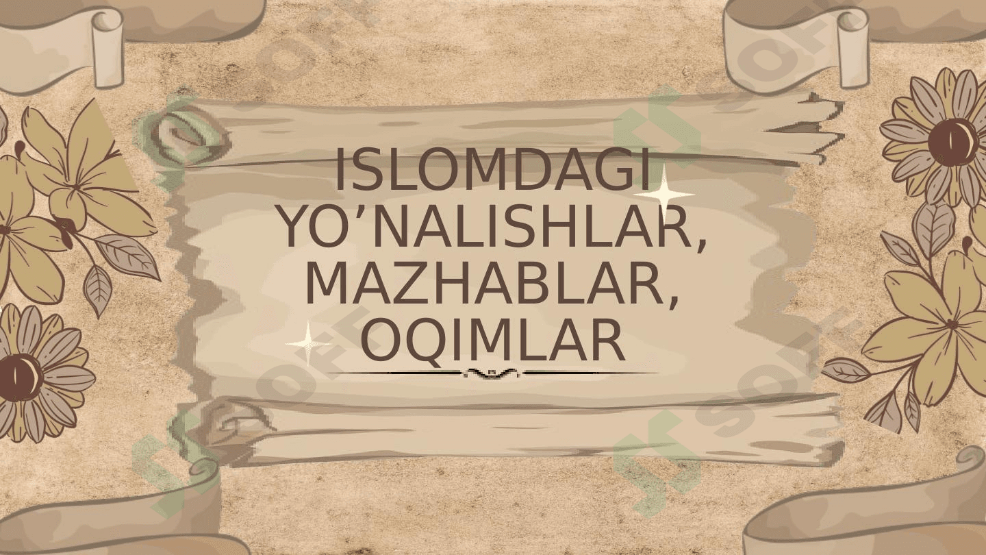 ISLOMDAGI YO’NALISHLAR, MAZHABLAR, OQIMLAR