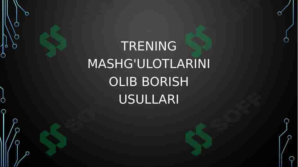 TRENING MASHG'ULOTLARINI OLIB BORISH USULLARI