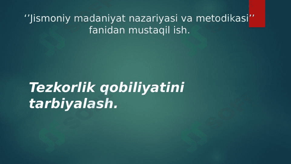 tezkorlik qobiliyatini tarbiyalash.