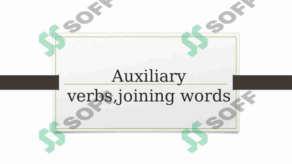 Auxiliary verbs,joining words