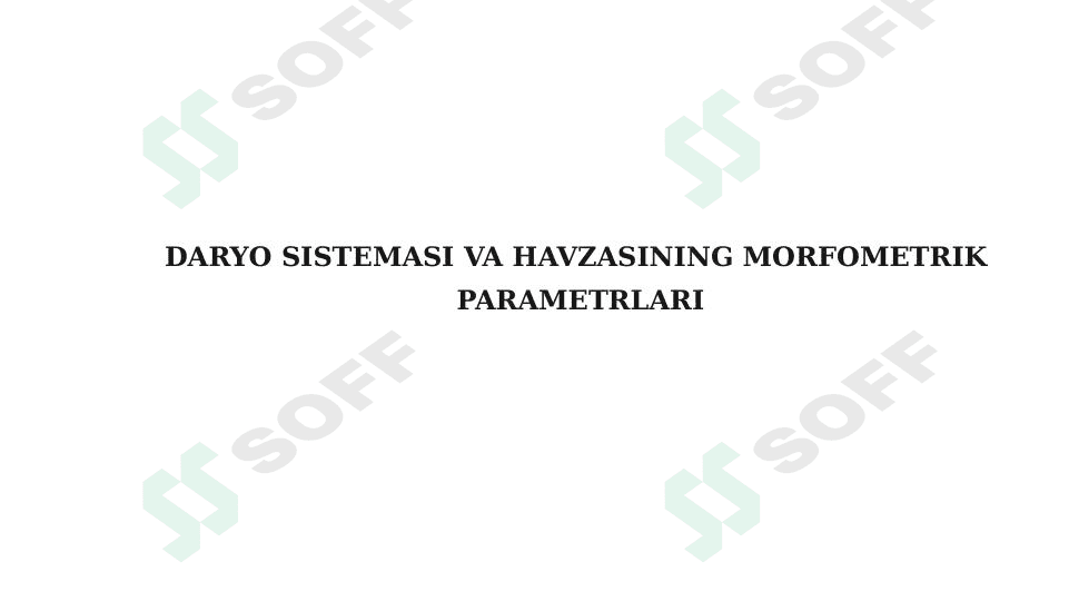 DARYO SISTEMASI VA HAVZASINING MORFOMETRIK  PARAMETRLARI