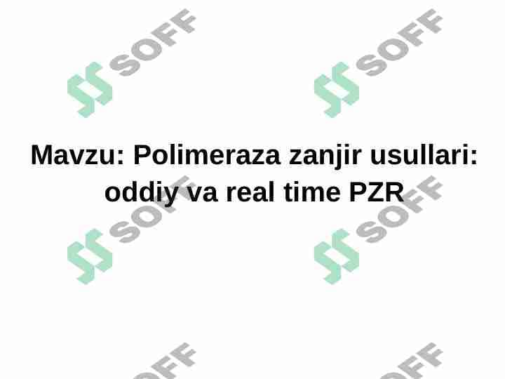 Polimeraza zanjir usullari: oddiy va real time PZR