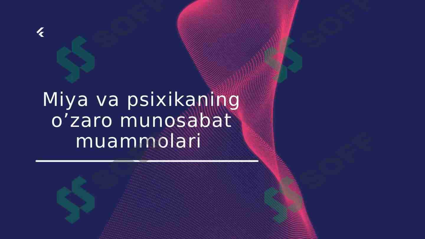 Miya va psixikaning o’zaro munosabat muammolari