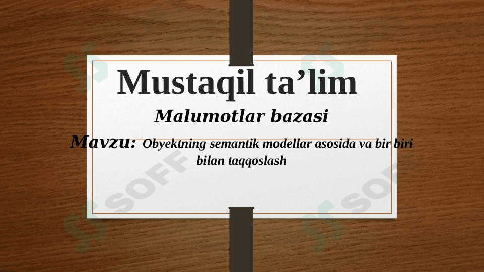 Obyektning semantik modellar asosida va bir biri bilan taqqoslash