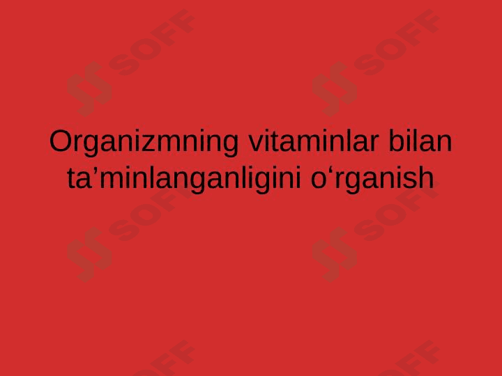 Organizmning vitaminlar bilan ta’minlanganligini oʻrganish