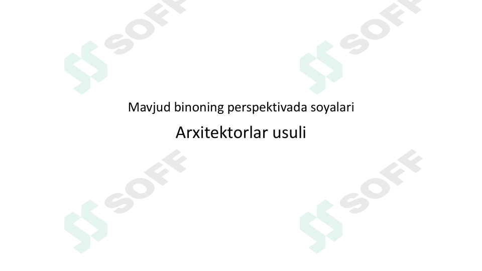 Mavjud binoning perspektivada soyalari. Arxitektorlar usuli