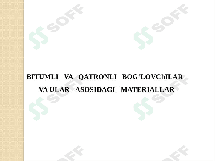 BITUMLI   VA   QATRONLI   BOG‘LOVChILAR    VA ULAR   ASOSIDAGI   MATERIALLAR