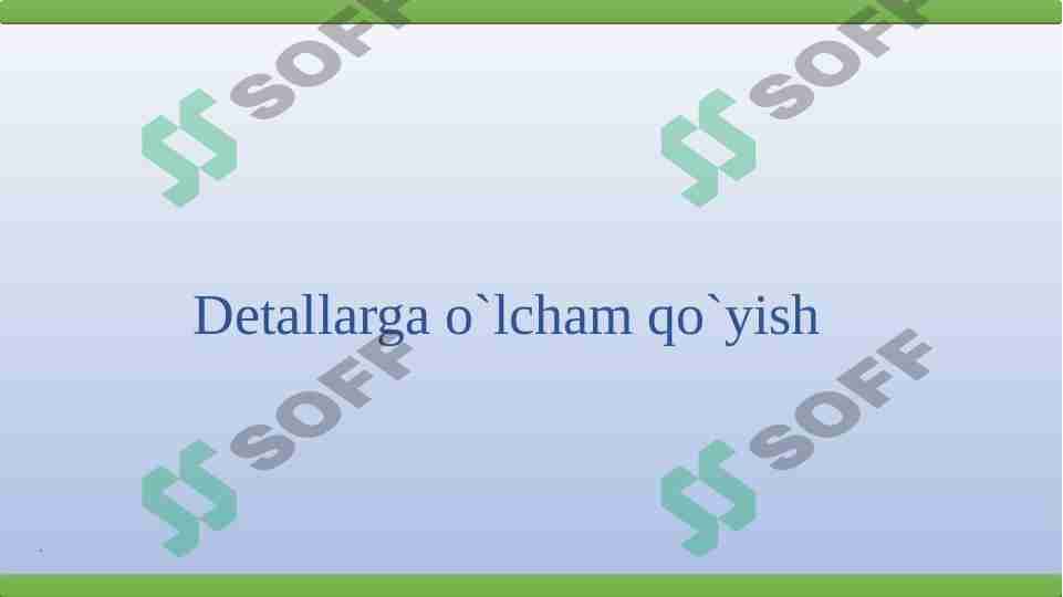 Detallarga o`lcham qo`yish
