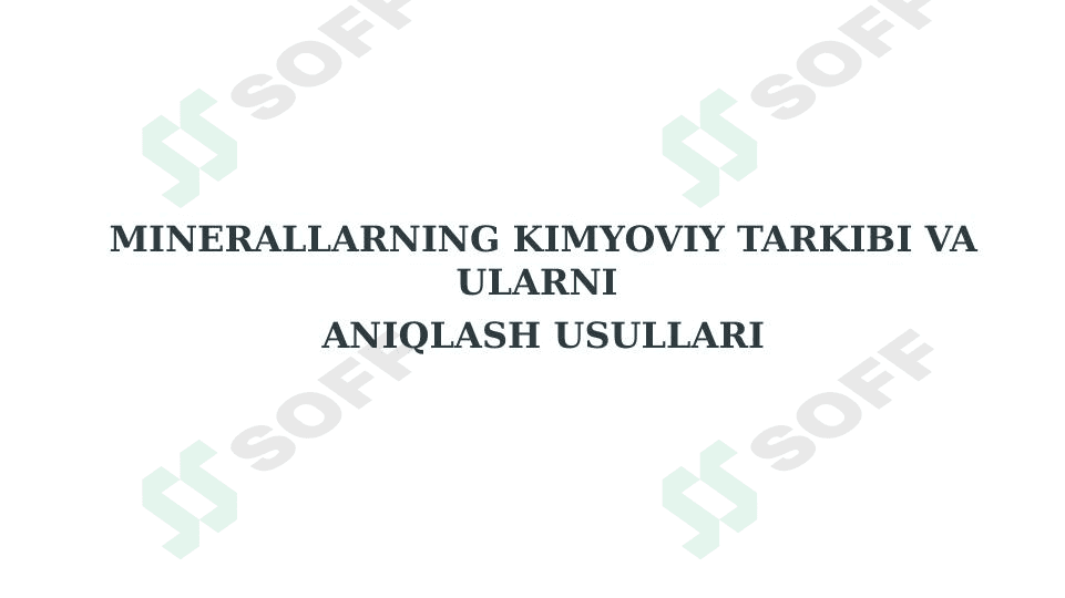 Minerallarning kimyoviy tarkibi va ularni  aniqlash usullari