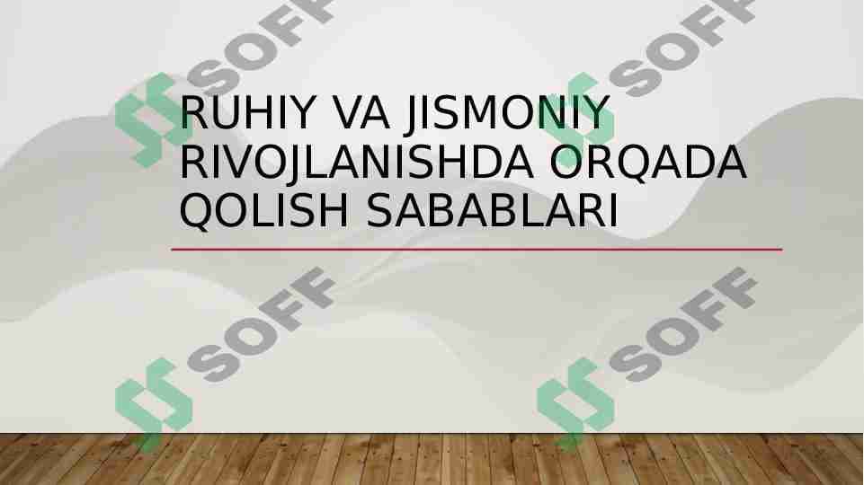 Ruhiy va jismoniy rivojlanishda orqada qolish sabablari