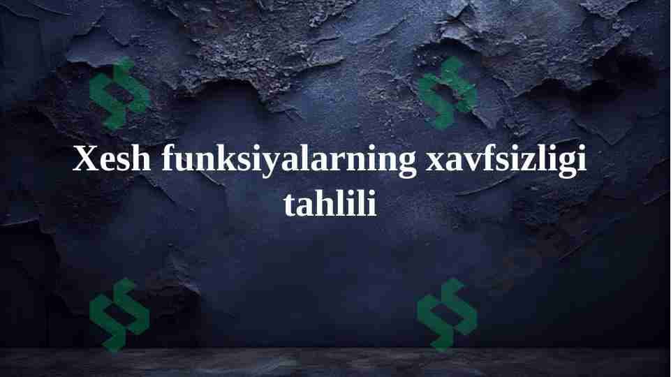 Xesh funksiyalarning xavfsizligi tahlili