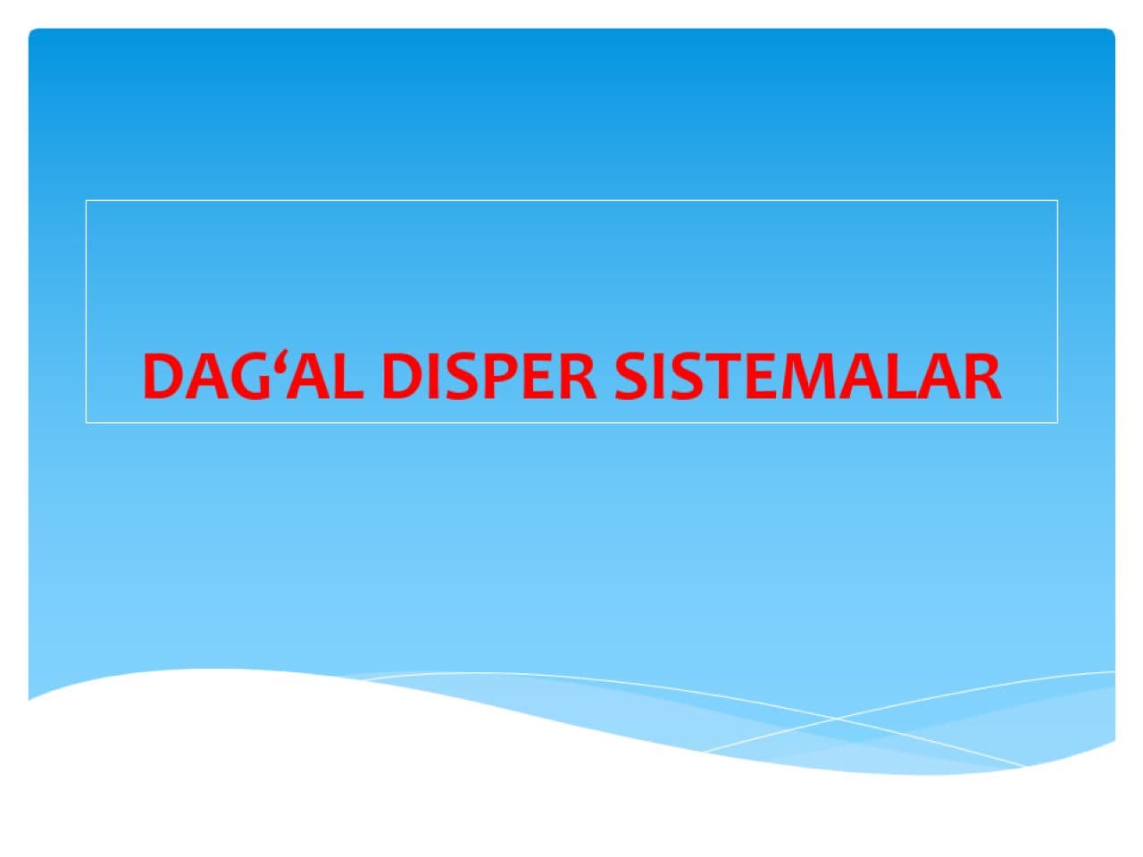 DAG‘AL DISPER SISTEMALAR