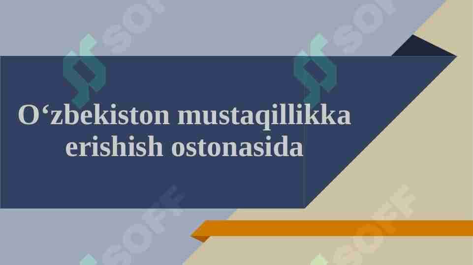 O‘zbekiston mustaqillikka erishish ostonasida