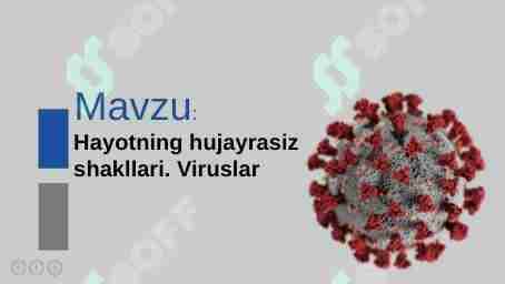 Hayotning hujayrasiz shakllari. Viruslar