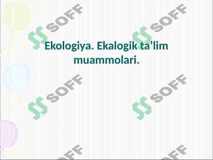 Ekologiya. Ekalogik ta’lim muammolari.