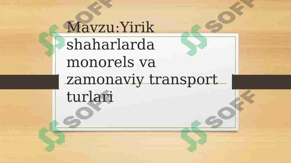 YIRIKSHAHARLARDA MONORELS VA ZAMONAVIY TRANSPORT TURLARI