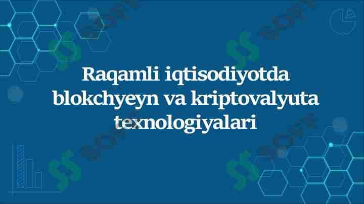 Raqamli iqtisodiyotda blokcheyn va kriptovalyuta texnologiyalari