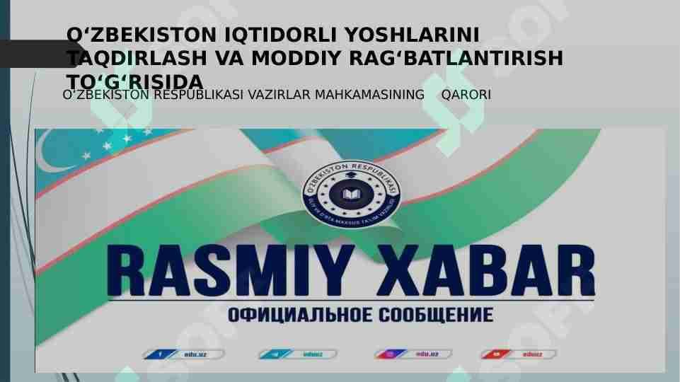 O‘ZBEKISTON IQTIDORLI YOSHLARINI TAQDIRLASH VA MODDIY RAG‘BATLANTIRISH TO‘G‘RISIDA