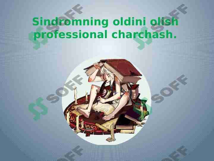 Sindromning oldini olish professional charchash.