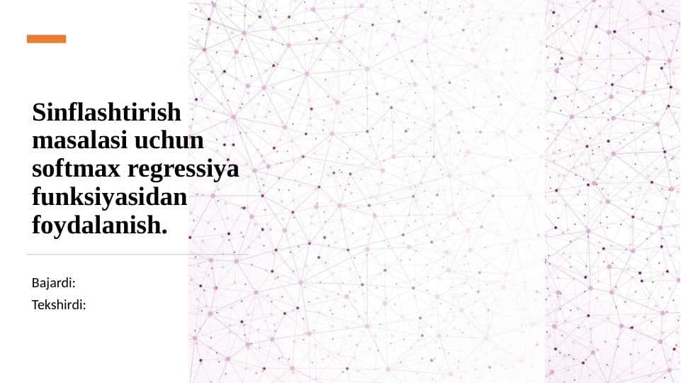 Sinflashtirish masalasi uchun softmax regressiya funksiyasidan foydalanish.