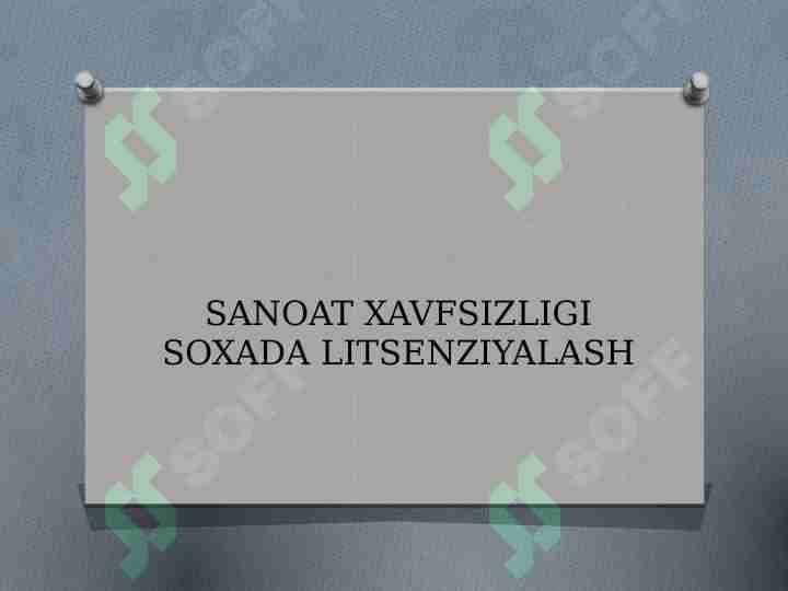 SANOAT XAVFSIZLIGI SOXADA LITSENZIYALASH