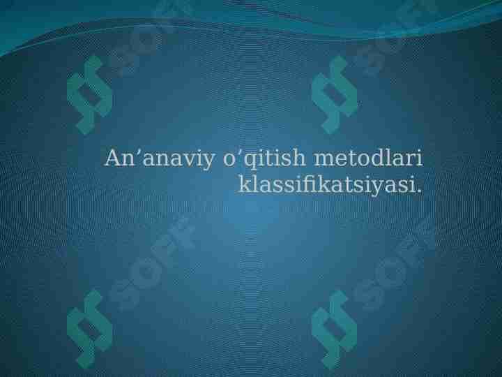An’anaviy o’qitish metodlari klassifikatsiyasi