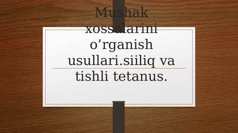 Mushak xossalarini o'rganish usullari