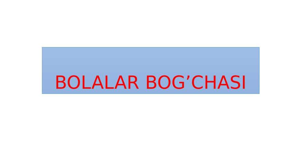 BOLALAR BOGʻCHASI